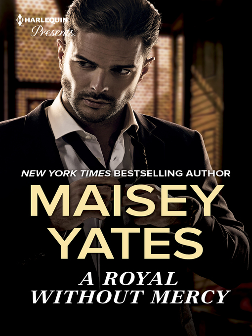 Title details for A Royal Without Mercy by Maisey Yates - Available